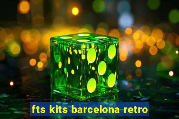 fts kits barcelona retro